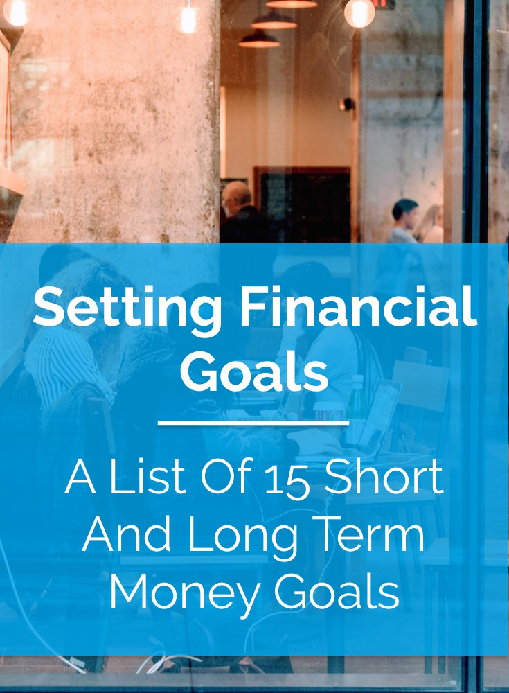 Setting Financial Goals A List Of 16 Short And Long Term Money Goals 