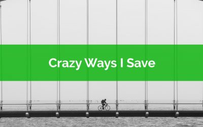 Five Crazy Ways I Like To Save Money