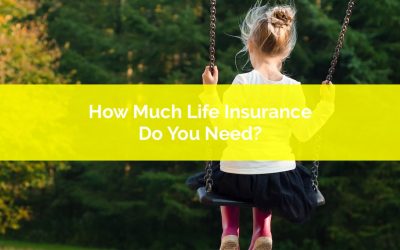 How Much Life Insurance Do You Need?