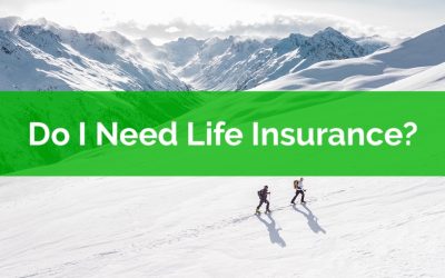 When Do I Need Life Insurance?