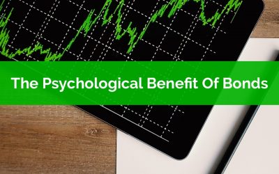 Bonds Aren’t Boring: The Psychological Benefit Of Holding Bonds