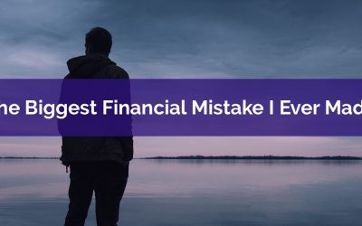 The Biggest Financial Mistake I Ever Made