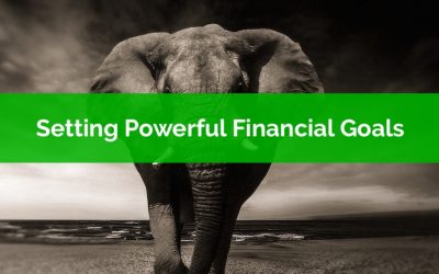 3 Tips For Setting Powerful Financial Goals