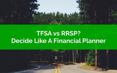 How To Make The TFSA vs RRSP Decision Like A Financial Planner