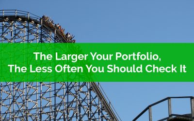 The Larger Your Portfolio The Less Often You Should Check It