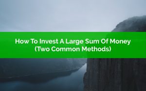 How To Invest A Large Sum Of Money