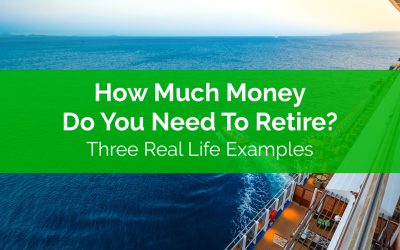 How Much Money Do You Need To Retire? Three Real Life Examples