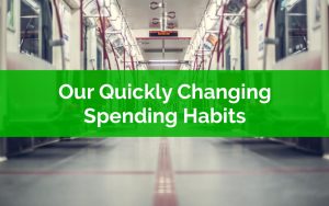 Our Quickly Changing Spending Habits