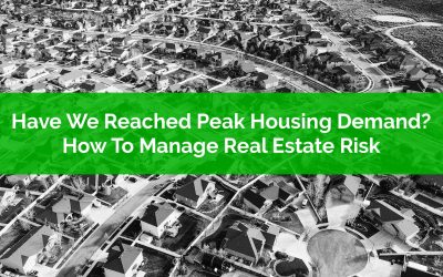 Have We Reached Peak Housing Demand? How To Manage Real Estate Risk