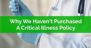 Why We Havent Purchase A Critical Illness Policy