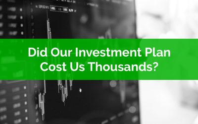 Did Our Investment Plan Cost Us Thousands?