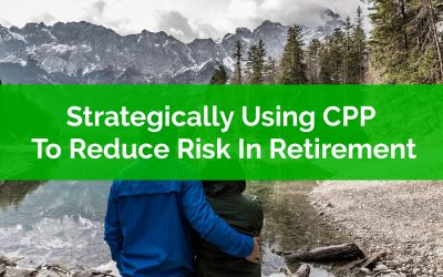 Strategically Using CPP To Reduce Risk In Retirement