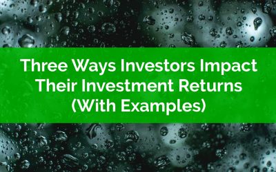 Three Ways Investors Negatively Impact Their Investment Returns (With Examples)