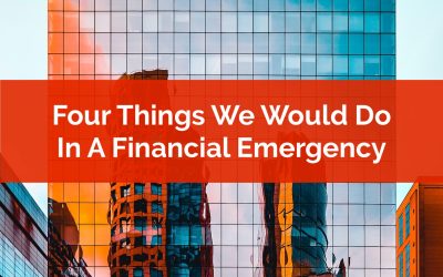 Four Things We Would Do In A Financial Emergency