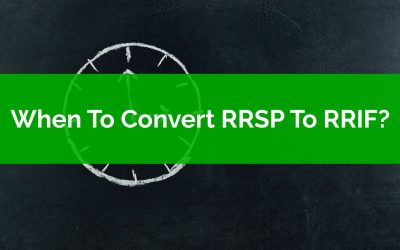 When To Convert RRSP To RRIF?