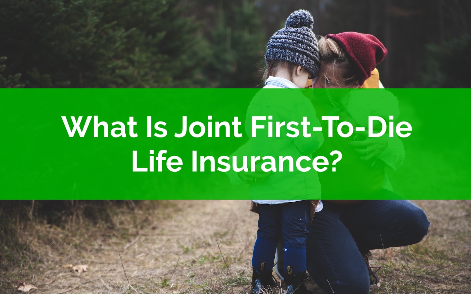 What Is Joint First-To-Die Life Insurance - 1600x1000 w Words | PlanEasy