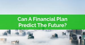 Can A Financial Plan Predict The Future