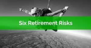 Six Retirement Risks To Plan For