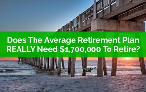 Does The Average Retirement Plan REALLY Need 1700000